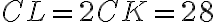 CL=2CK=28