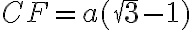 CF= a(\sqrt{3} -1) CF= a(\sqrt{3} -1)