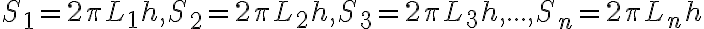 S_1=2\pi L_1 h, S_2=2\pi L_2 h, S_3=2\pi L_3 h, ..., S_n=2\pi L_n h S_1=2\pi L_1 h, S_2=2\pi L_2 h, S_3=2\pi L_3 h, ..., S_n=2\pi L_n h