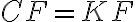 CF=KF