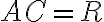 AC=R