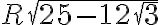 R\sqrt{25-12\sqrt{3}}