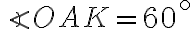 \angle{OAK}=60^\circ
