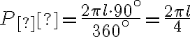 P_М = \frac{2 \pi l \cdot 90^\circ}{360^\circ } = \frac{2 \pi l }{4} P_М = \frac{2 \pi l \cdot 90^\circ}{360^\circ } = \frac{2 \pi l }{4}
