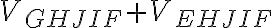 V_{GHJIF}+V_{EHJIF}