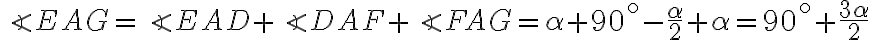 \angle EAG = \angle EAD + \angle DAF + \angle FAG = \alpha + 90^\circ - \dfrac{\alpha}{2} + \alpha = 90^\circ + \dfrac{3\alpha}{2} 
