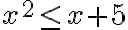 x^2 \le x+5