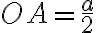 OA=\frac{a}{2}