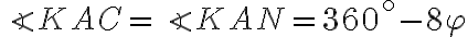 \angle{KAC}=\angle{KAN}=360^\circ-8\varphi