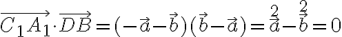 \vec{C_1 A_1} \cdot \vec{D B} = (- \vec{a} - \vec{b})(\vec{b} - \vec{a}) = \vec{a}^2-\vec{b}^2 = 0