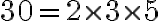 30=2\times3\times5