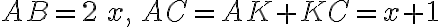 AB=2\,x,\,AC=AK+KC=x+1