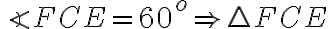 \angle FCE = 60^o \Rightarrow \triangle FCE 