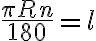 \frac{\pi R n}{180}=l