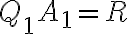 Q_{1}A_{1} = R
