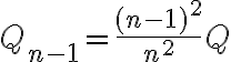 Q_{n-1}=\frac{(n-1)^2}{n^2}Q