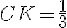 CK = \frac{1}{3}