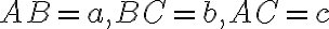AB = a, BC = b, AC = c