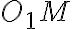 O_{1}M