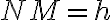NM = h