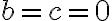 b=c=0 b=c=0