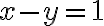 x-y=1