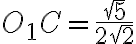 O_1C = \dfrac{\sqrt{5}}{2\sqrt{2}} O_1C = \dfrac{\sqrt{5}}{2\sqrt{2}}