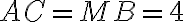 AC = MB = 4