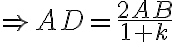 \Rightarrow AD=\frac {2AB}{1+k}