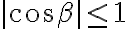 |cos\beta|\leq{1}
