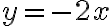 y=-2x