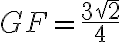 GF = \dfrac{3\sqrt{2}}{4} GF = \dfrac{3\sqrt{2}}{4}