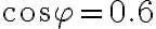\cos\varphi =0.6 \cos\varphi =0.6