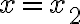 x=x_{2}