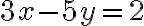 3x - 5y = 2