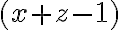 (x + z - 1)
