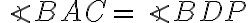 \angle BAC = \angle BDP