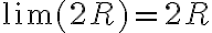 \lim(2R)=2R