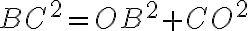  BC^2 = OB^2 + CO^2 