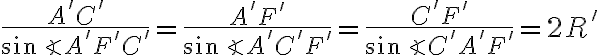 \frac{A'C'}{\sin \angle A'F'C'}=\frac{A'F'}{\sin \angle A'C'F'}= \frac{C'F'}{\sin \angle C'A'F'}=2R' 
