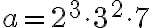 a=2^3\cdot 3^2\cdot 7