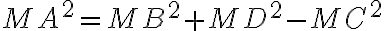 MA^2 = MB^2 + MD^2 - MC^2