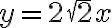  y = 2\sqrt{2}x