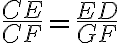 \dfrac{CE}{CF} = \dfrac{ED}{GF} \dfrac{CE}{CF} = \dfrac{ED}{GF}