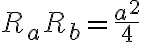 R_aR_b = \dfrac{a^2}{4}\