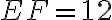 EF=12 EF=12