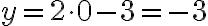 y=2\cdot0-3=-3
