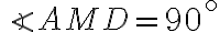 \displaystyle \angle AMD=90^\circ