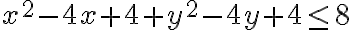 x^2-4x+4+y^2-4y+4\leq8