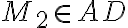M_2 \in AD